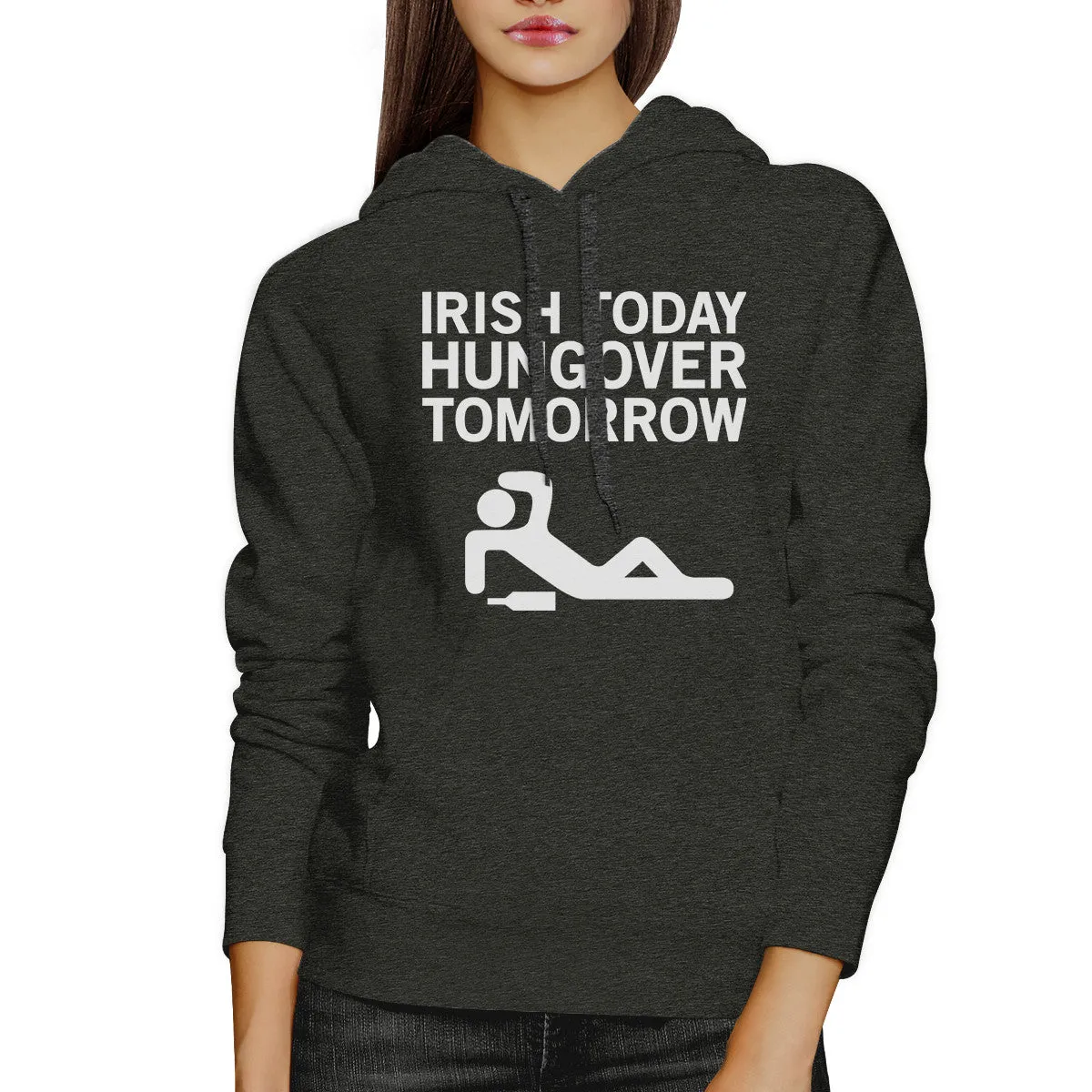 Irish Today Hungover Tomorrow Dark Grey Hoodie Witty Irish Quote